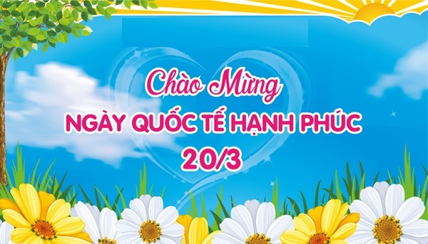 Bài tuyên truyền ngày Quốc tế hạnh phúc 20/3